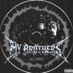 alorg my brothers