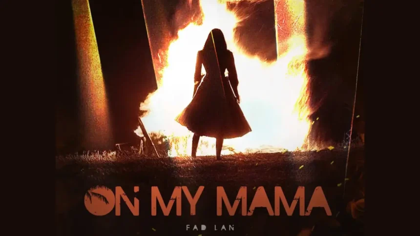 fad lan on my mama