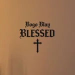 Bogo Blay Blessed
