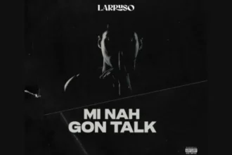 Larruso Mi Nah Gon Talk