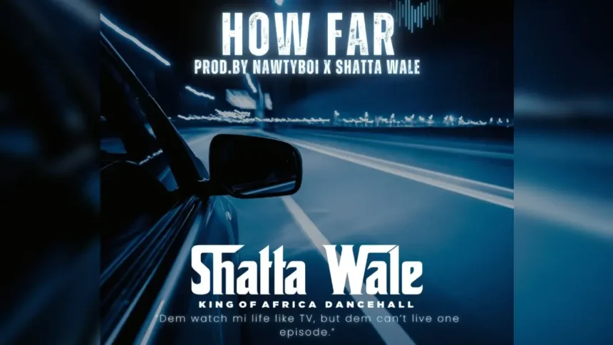 Shatta Wale - How Far